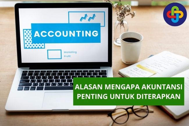 Alasan Mengapa Akuntasi Penting Untuk Diterapkan